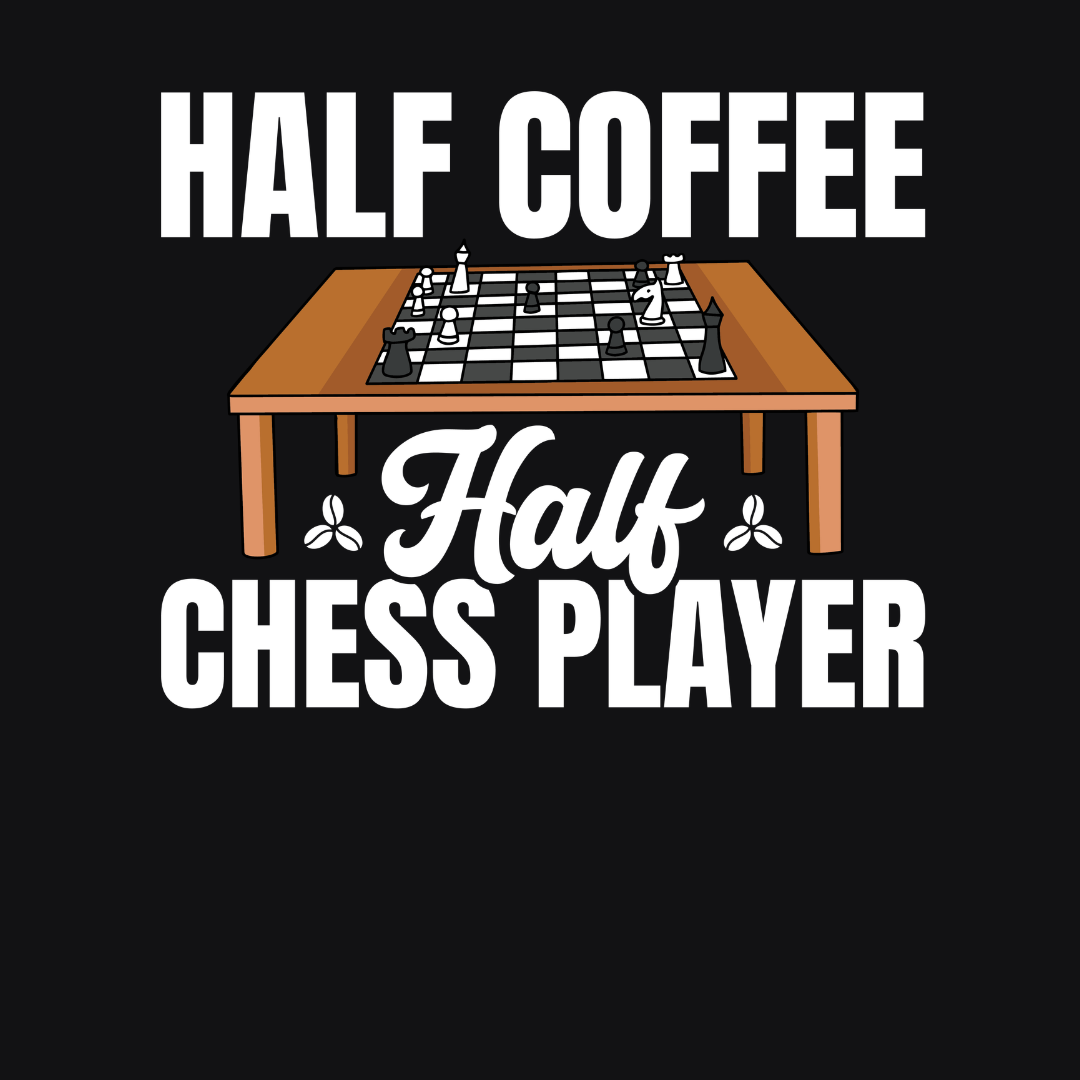 Half Coffee Half Chess Player