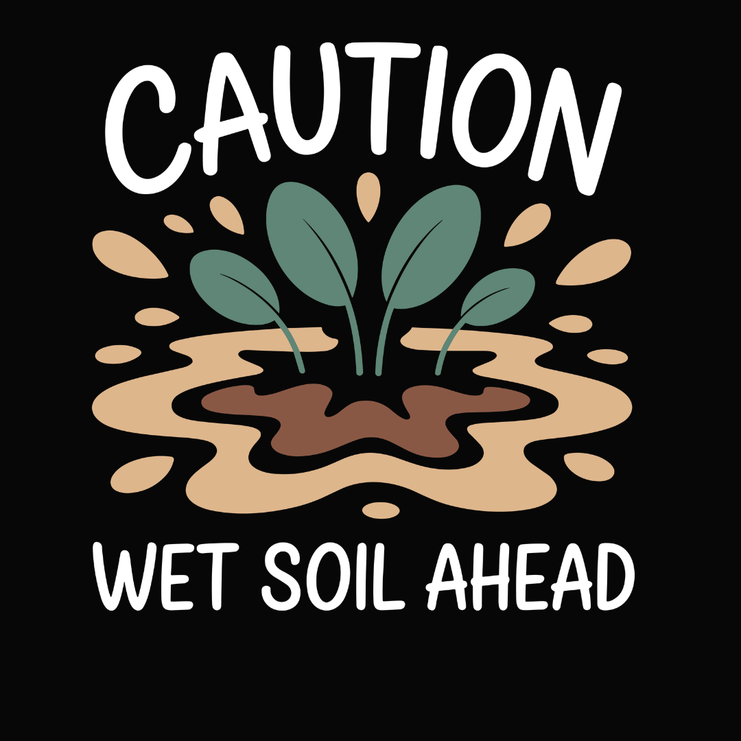 Plant Lover – Caution Wet Soil Ahead Tee