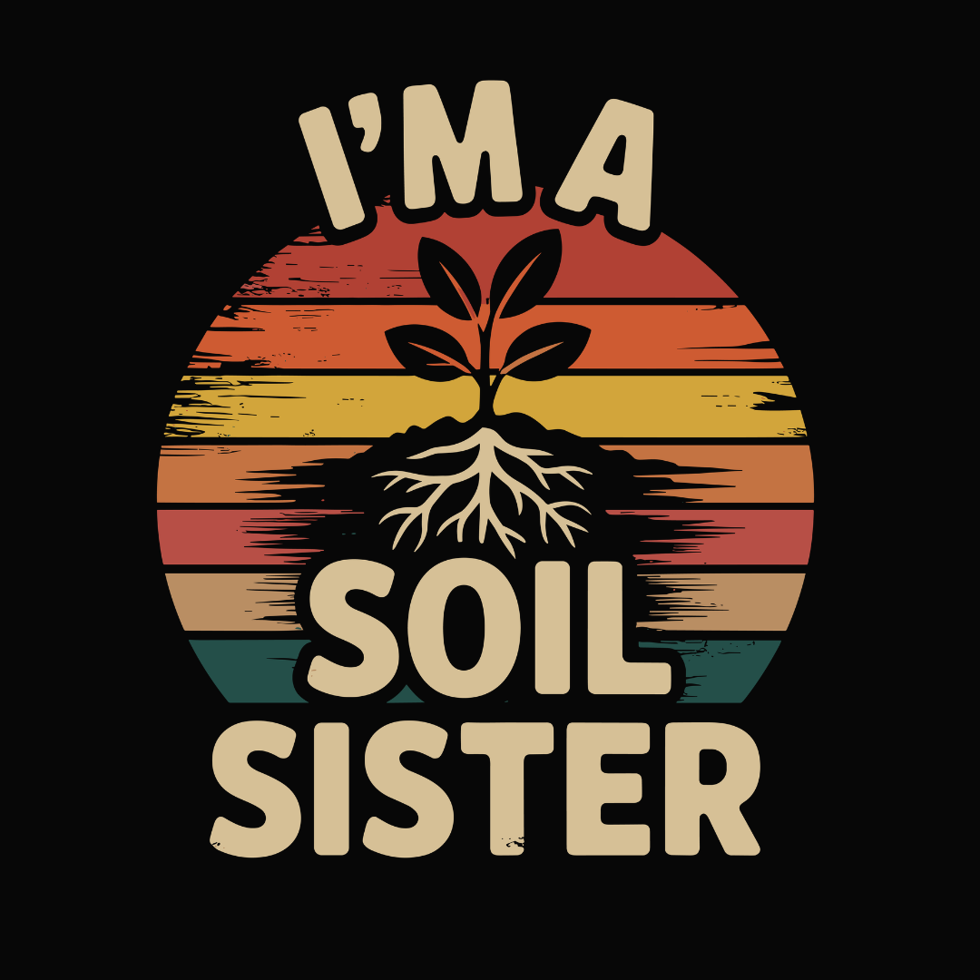 I'm A Soil Sister