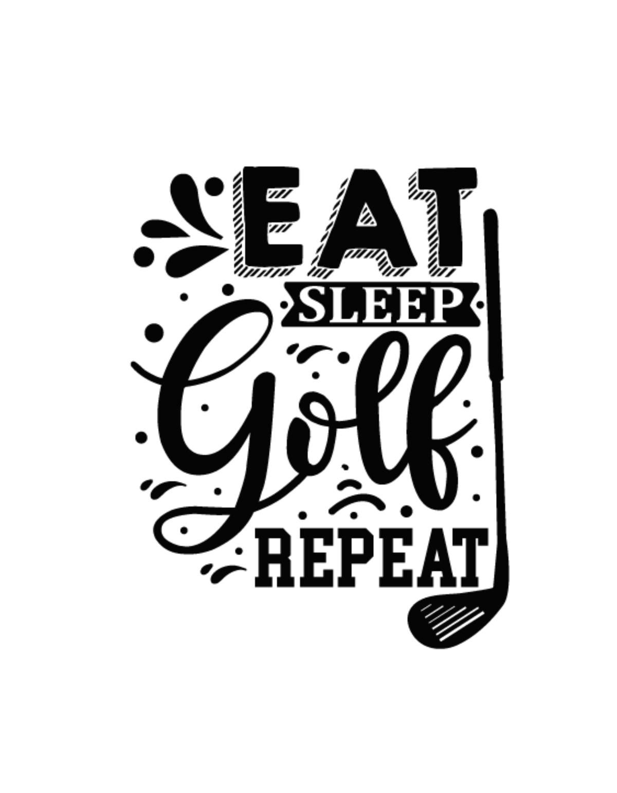 Eat Sleep Golf Repeat