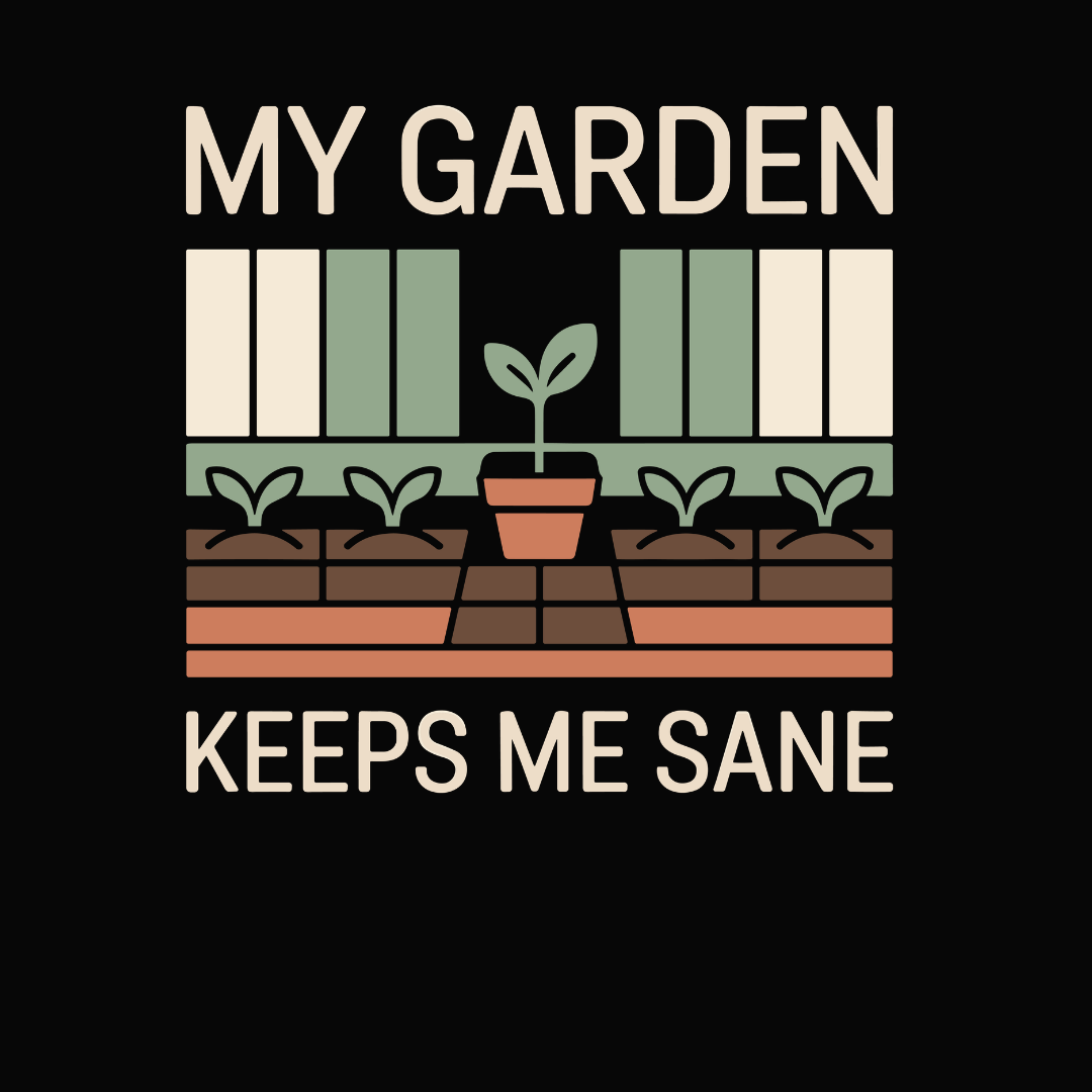 My Garden Keeps Me Sane