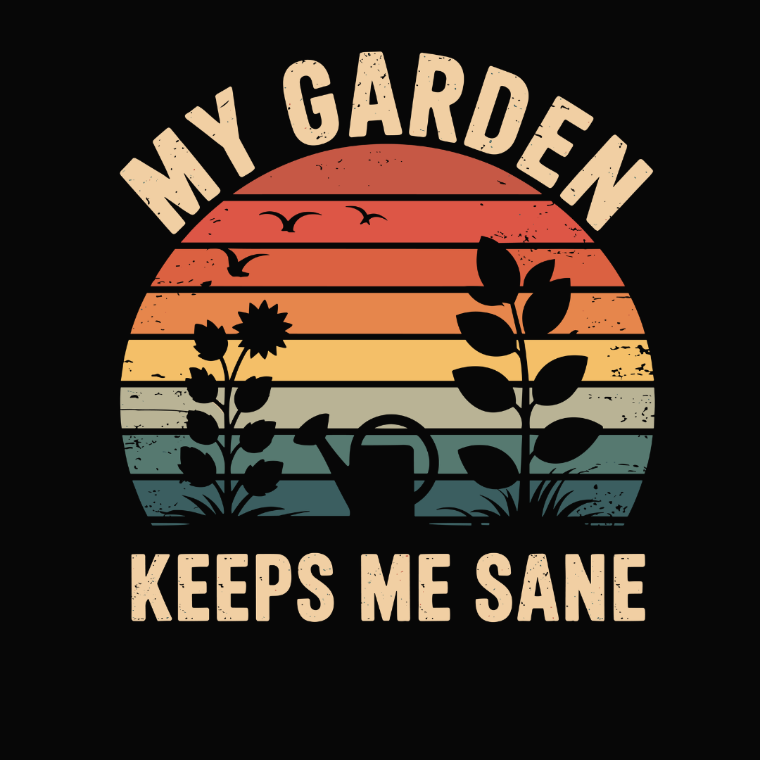 My Garden Keeps Me Sane