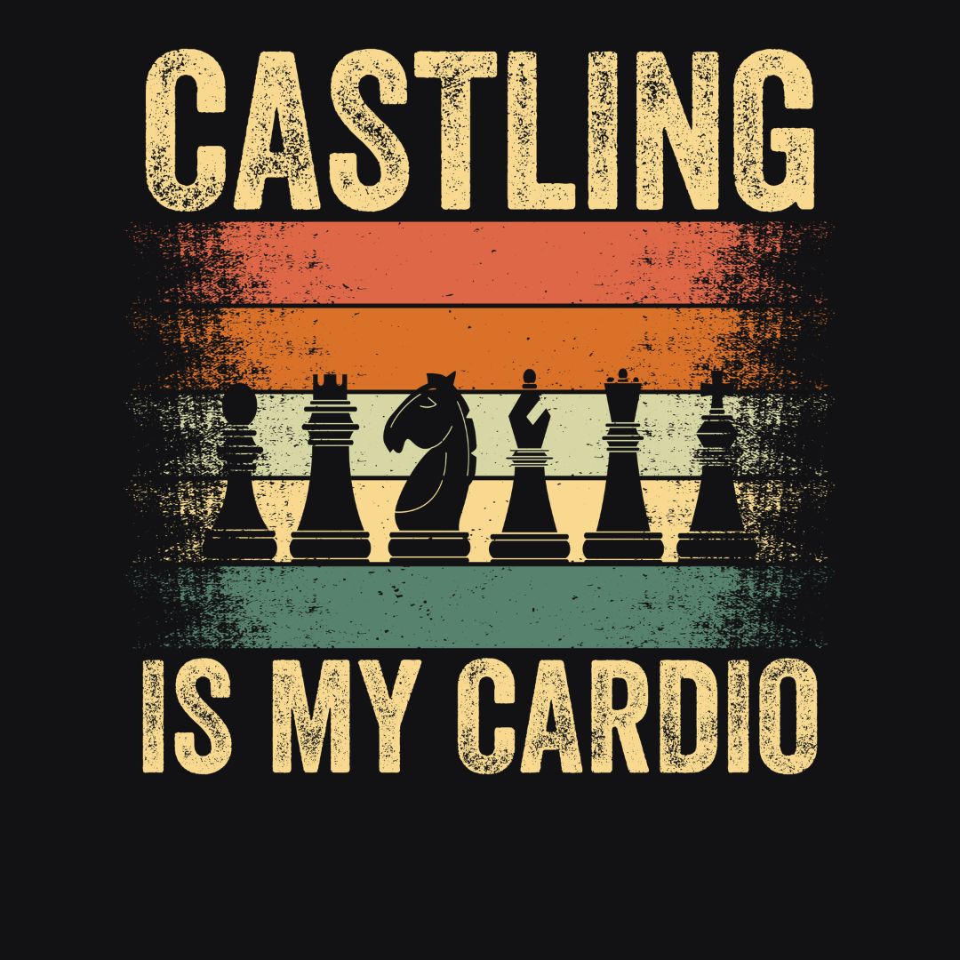 Castling Is My Cardio