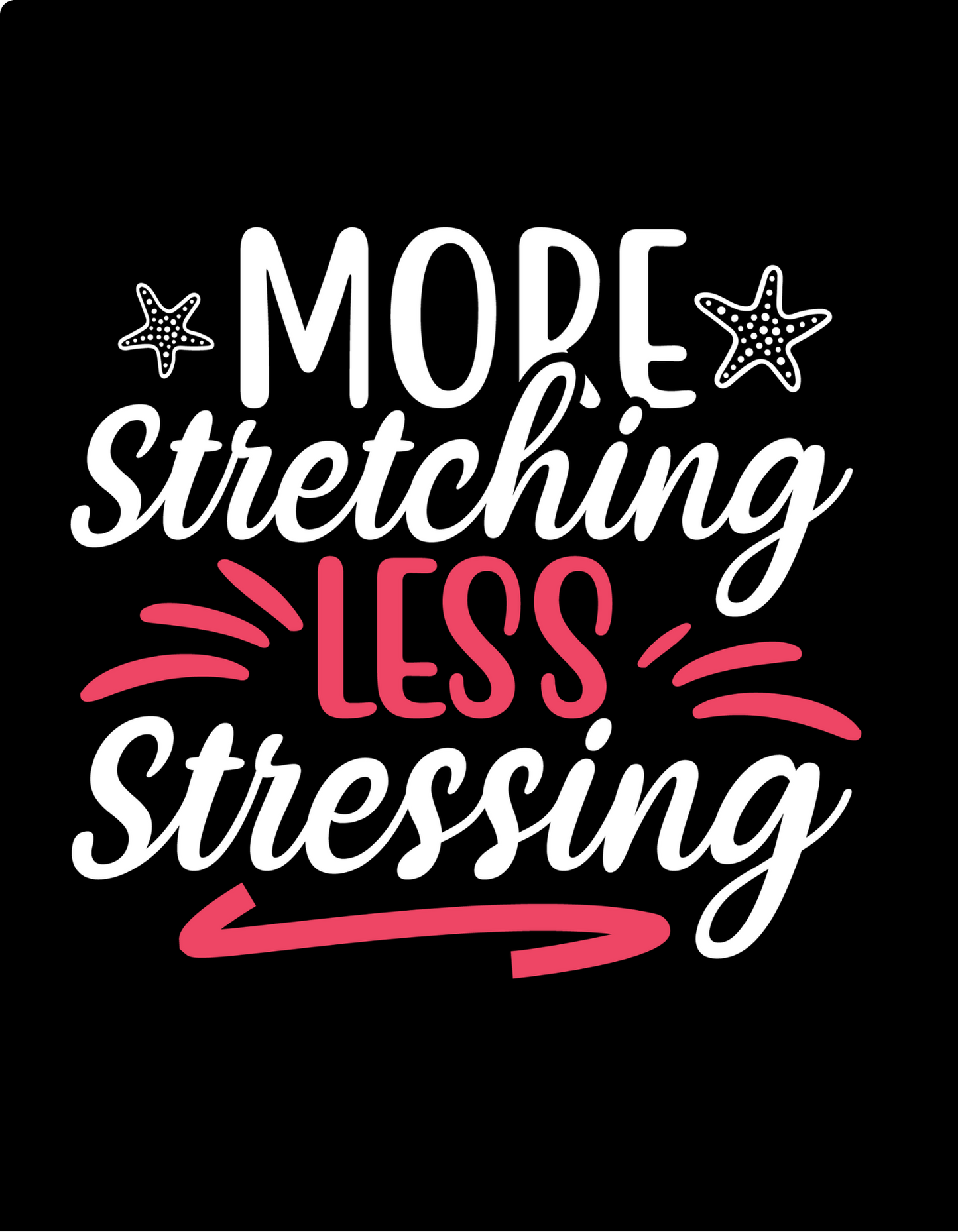 More Streching Less Stress