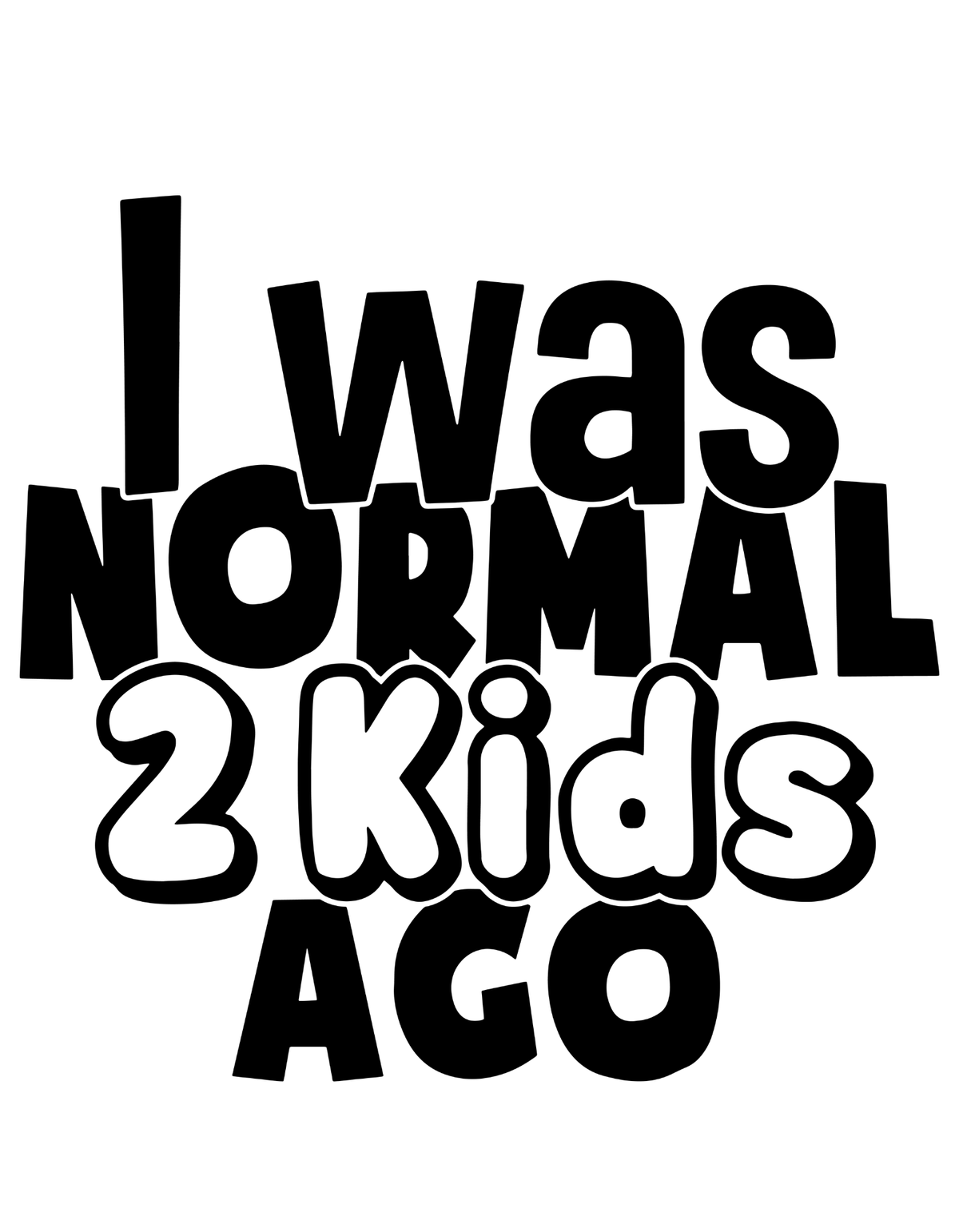 I Was Normal 2 Kids ago