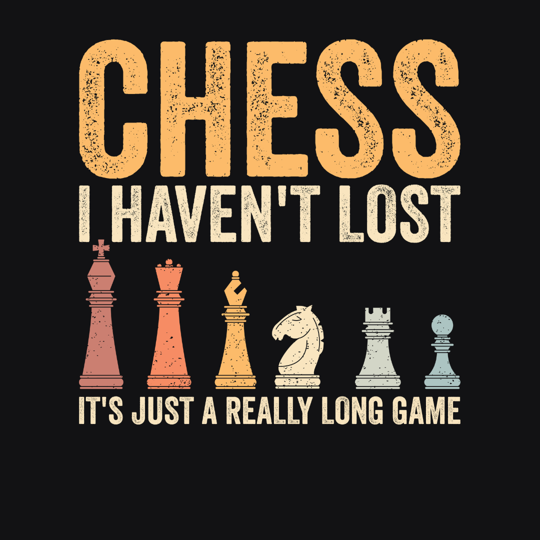 Chess-I Haven't Loss