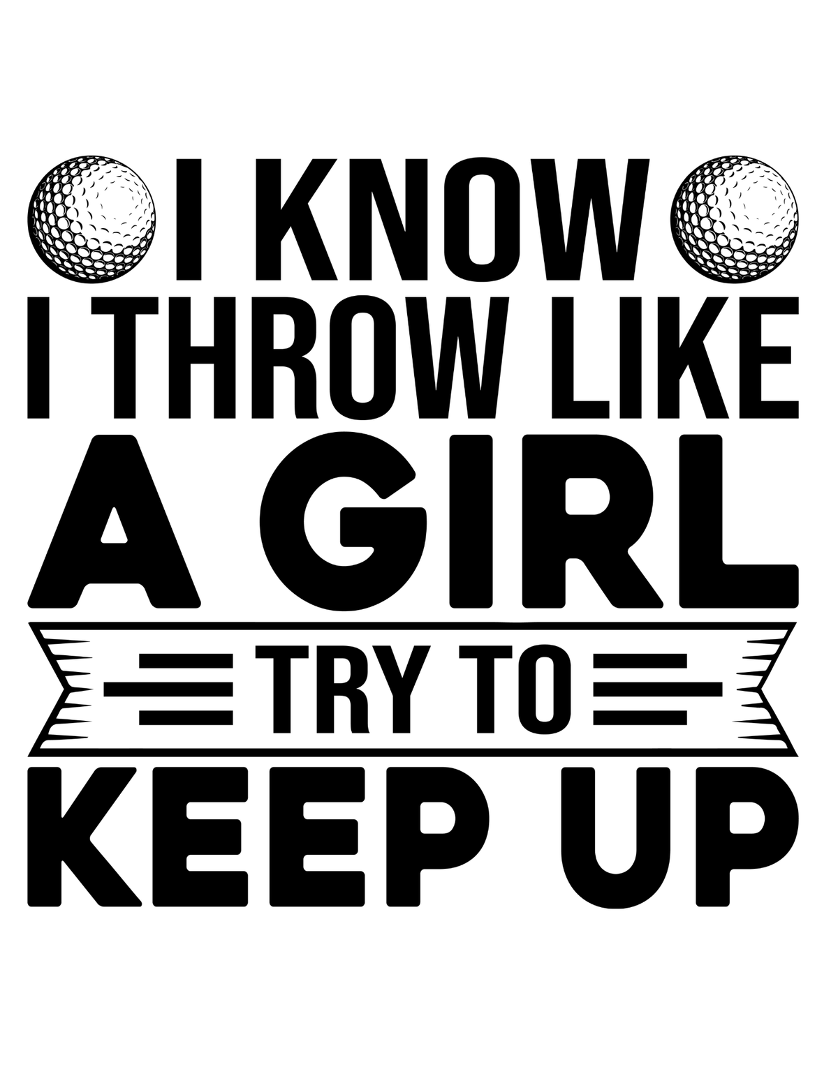 I Know I Throw Like A Girl
