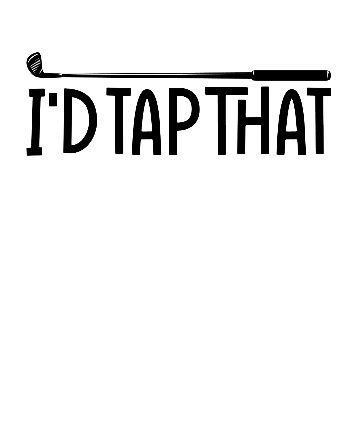 I'D Tap That