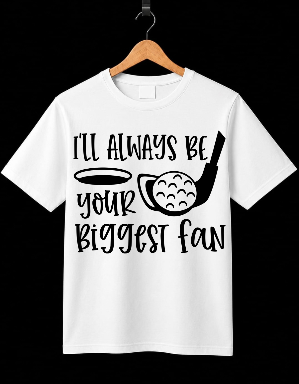 I'LL Always Be Your Biggest fan
