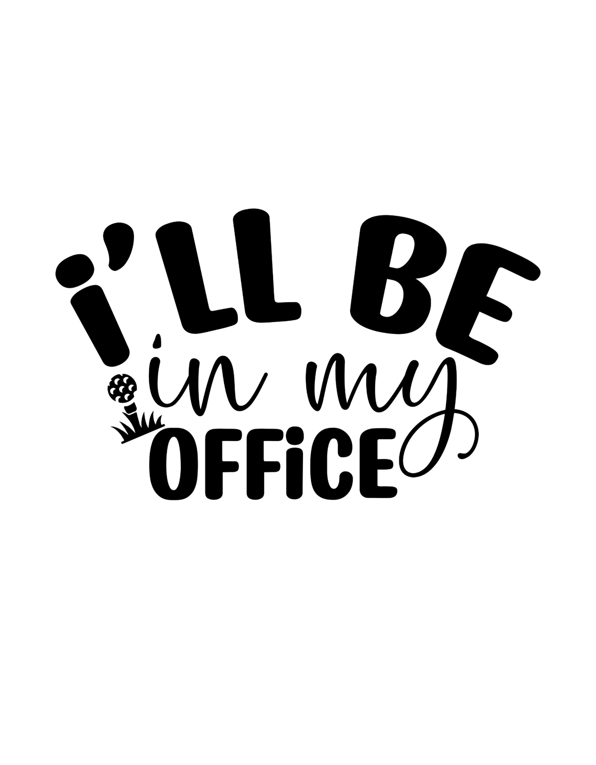 I'LL Be In My Office