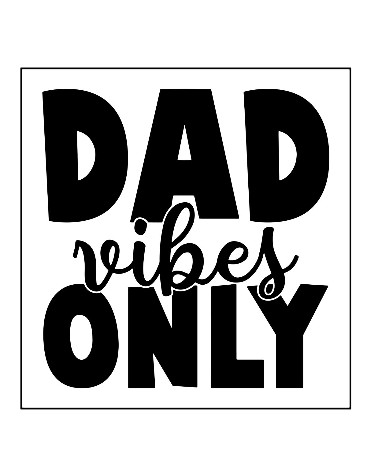 Dad Vibes Only