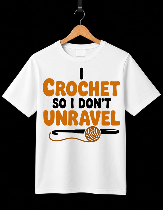 I Crochet So I Don't Unravel