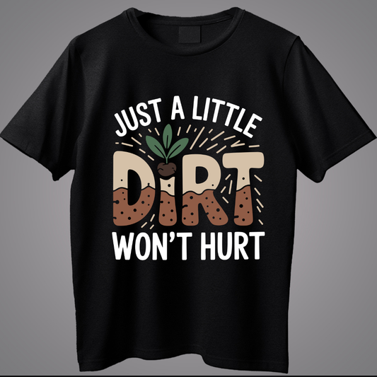 Just A Little Dirt won't Hurt