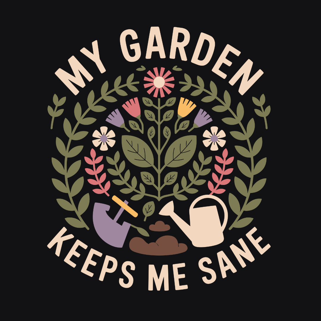 My Garden Keeps Me Sane