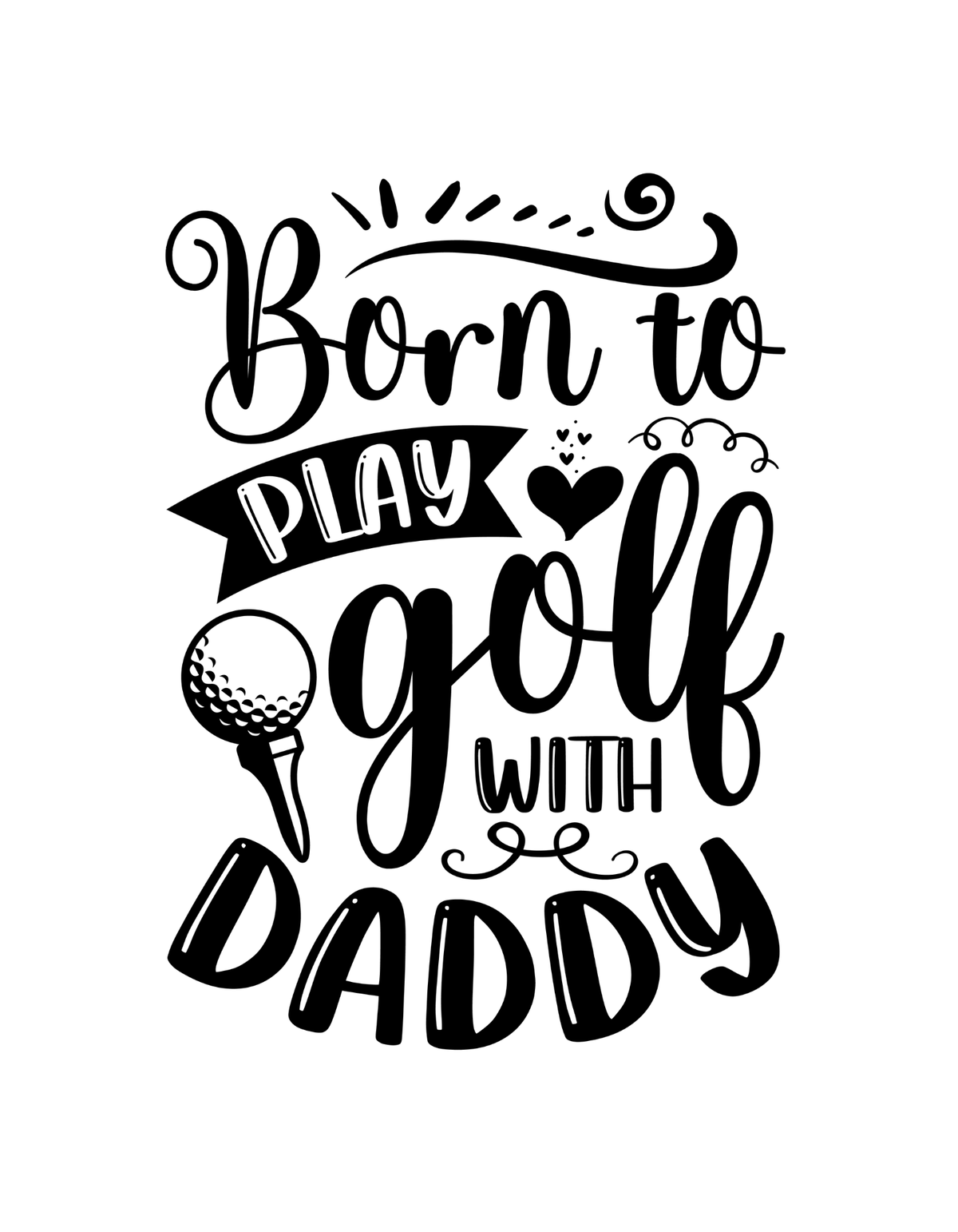 Born To Play Golf With Daddy