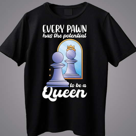 Every Pawn Has Potential To Be A Queen