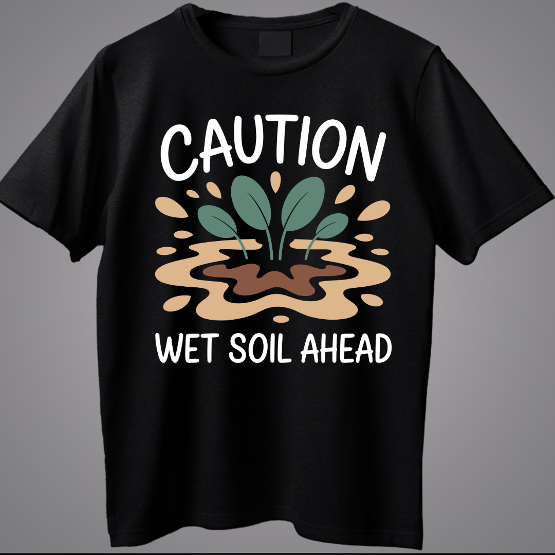Plant Lover – Caution Wet Soil Ahead Tee