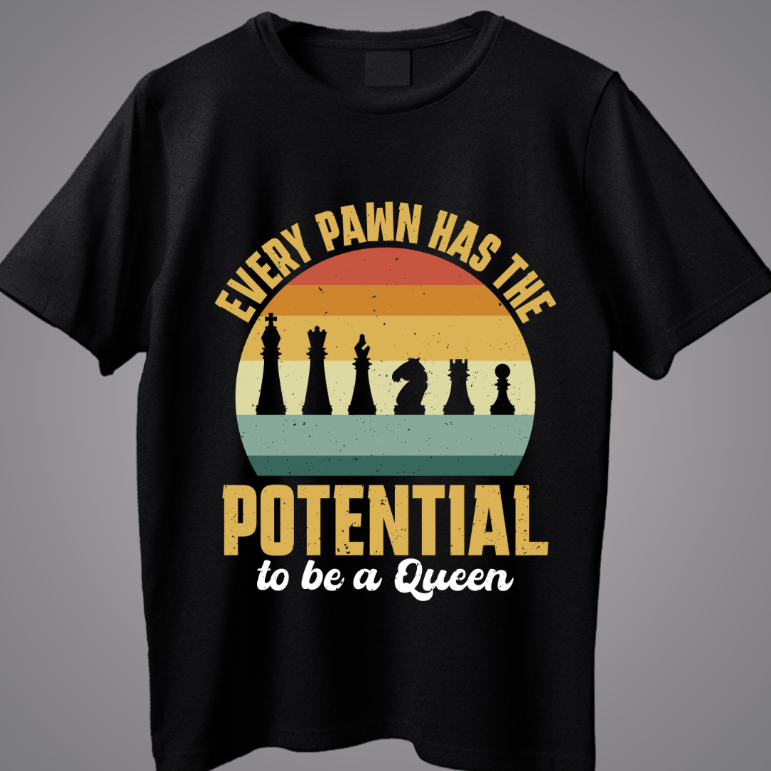 Every Pawn Has Potential To Be A Queen