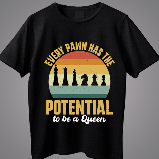 Every Pawn Has Potential To Be A Queen