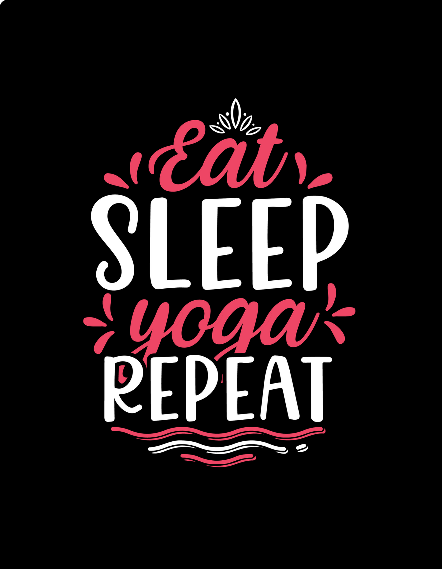 Eat Sleep Yoga Repeat