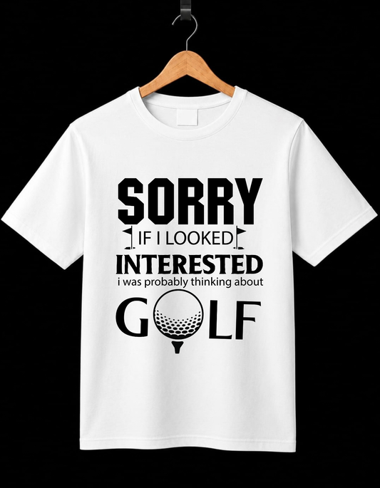 Sorry If I Looked Interested In Golf