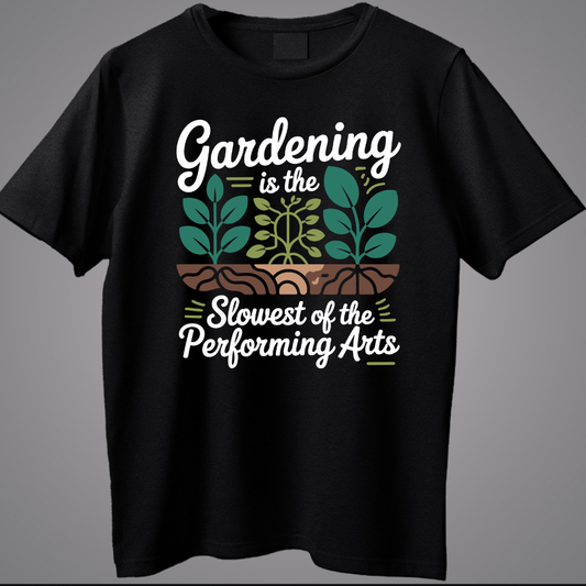 Gardening Is The Slowest Of The Performing Arts
