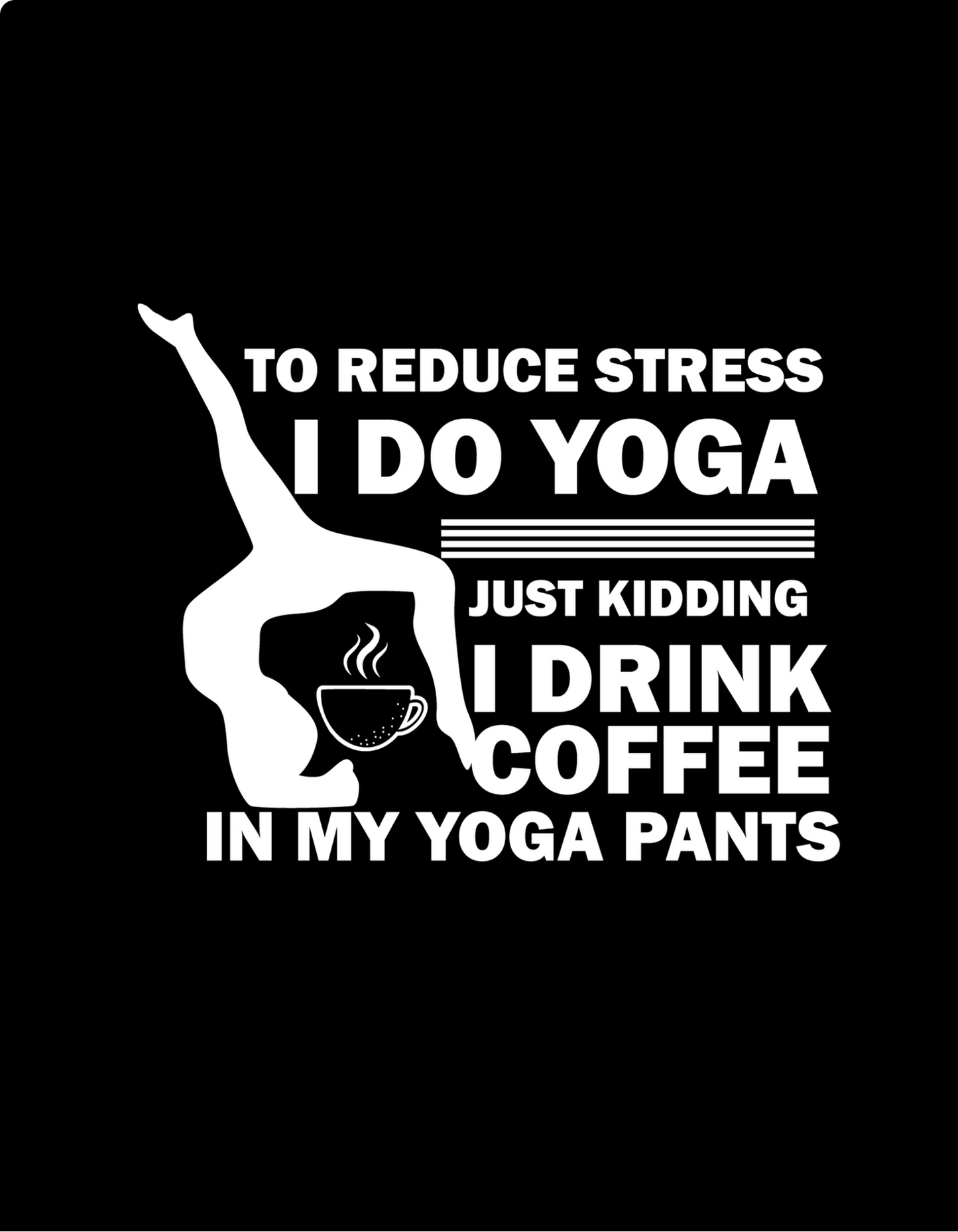 I Do Yoga for Reduce Stress