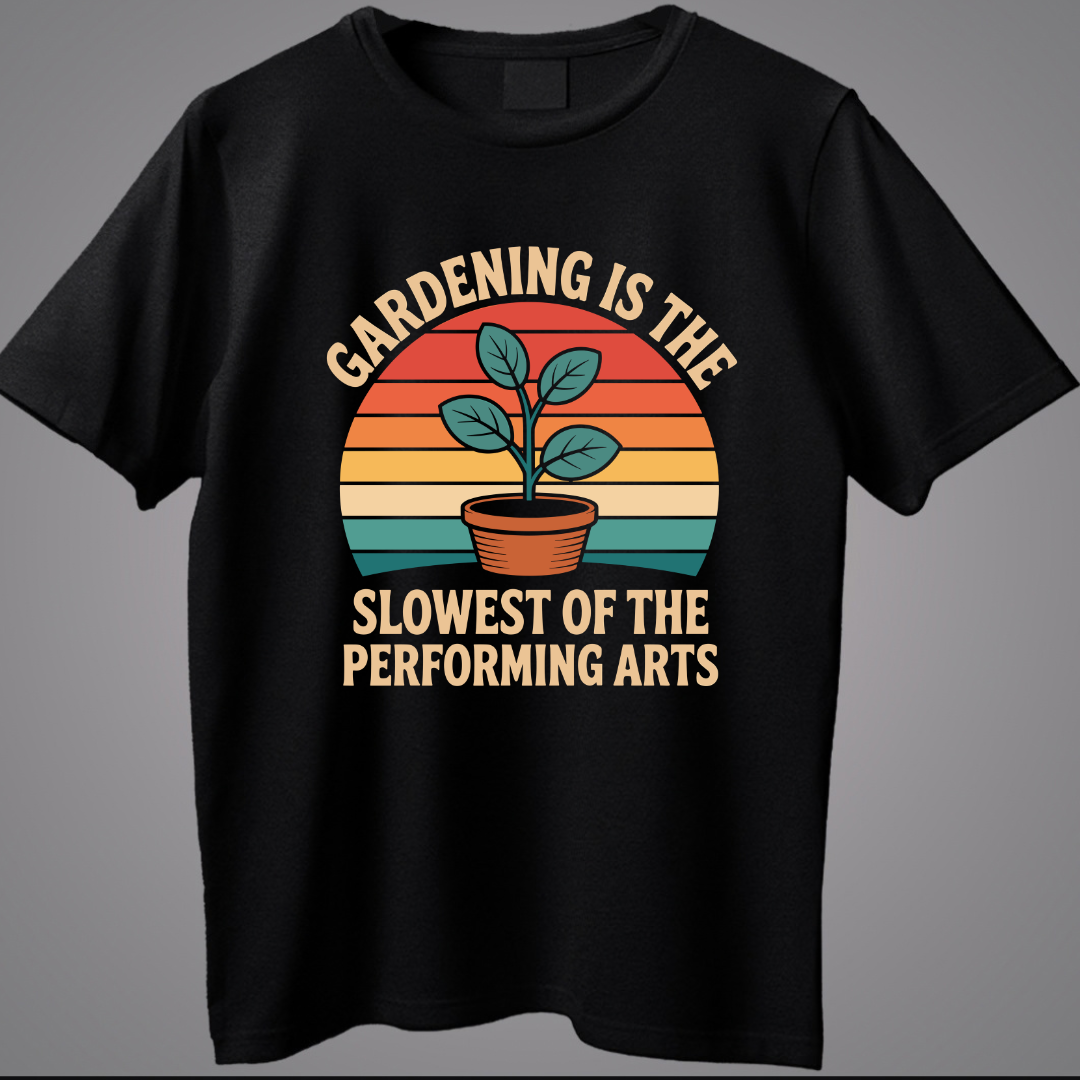 Gardening Is The Slowest Of the Performing Arts