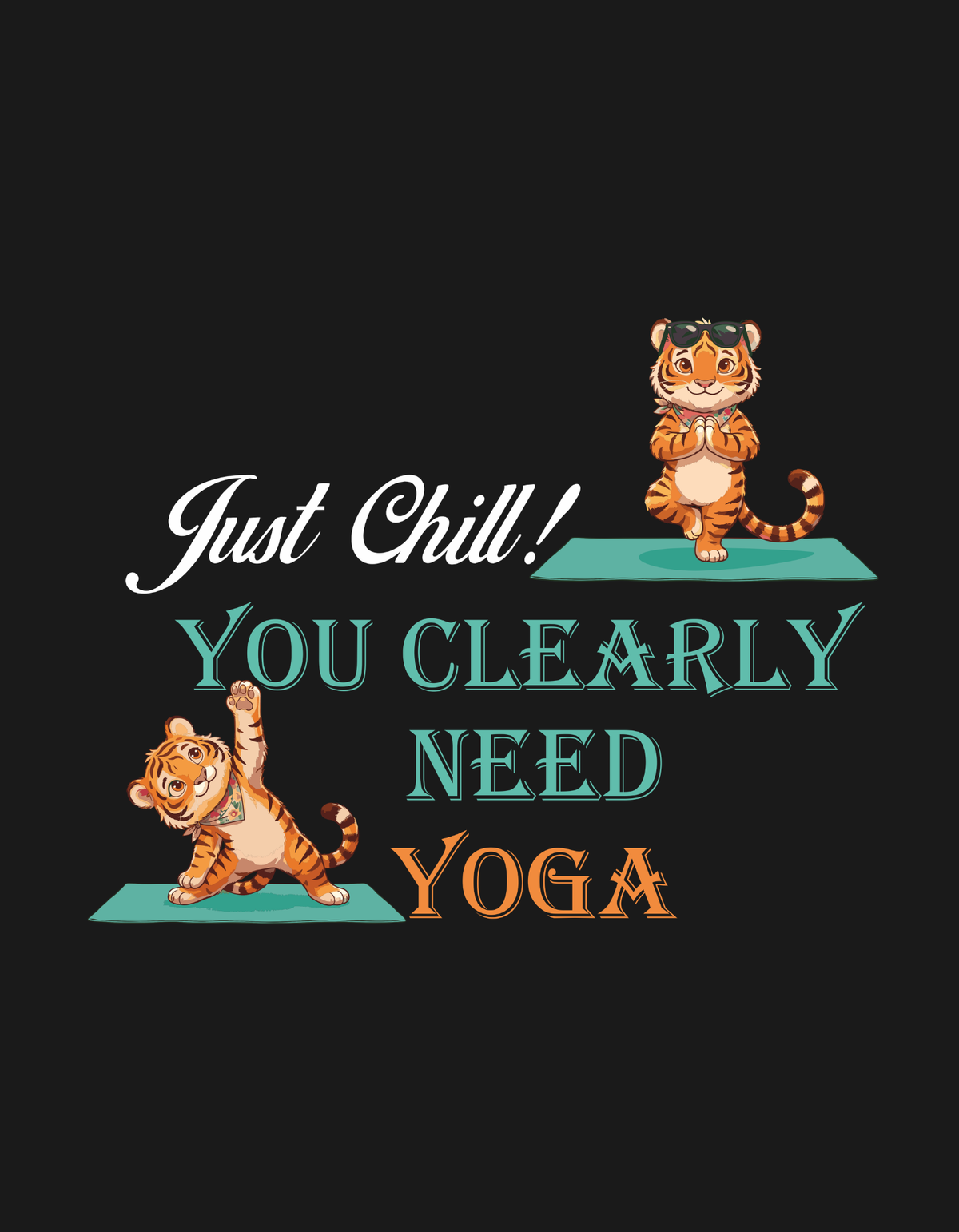Just Chill  You Need Yoga