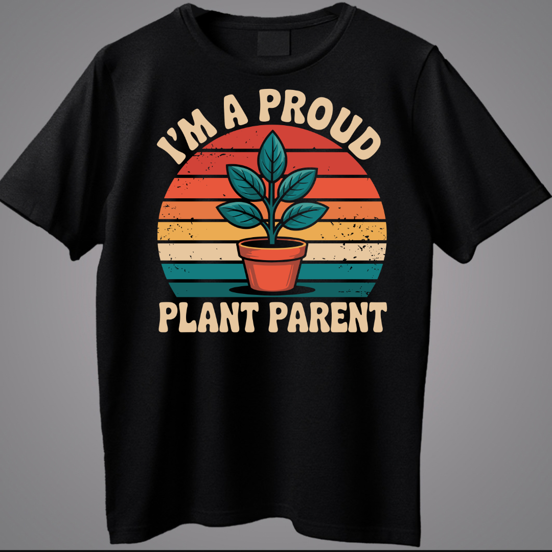 I"M A Proud Plant Parent