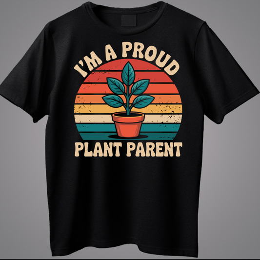 I"M A Proud Plant Parent