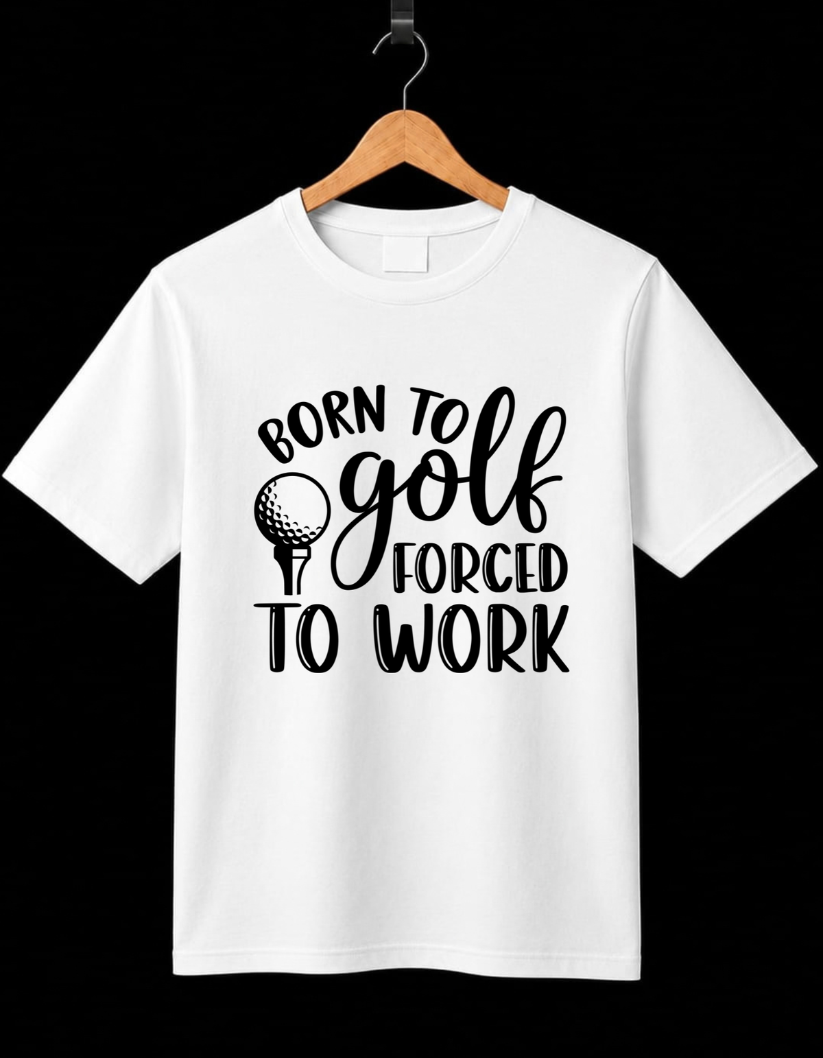 Born To Golf Forced To Work