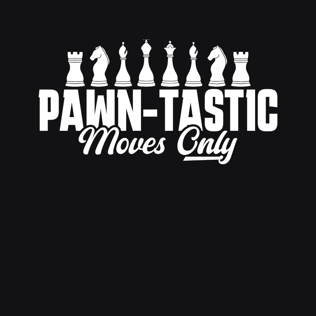 Pawn- Tastic