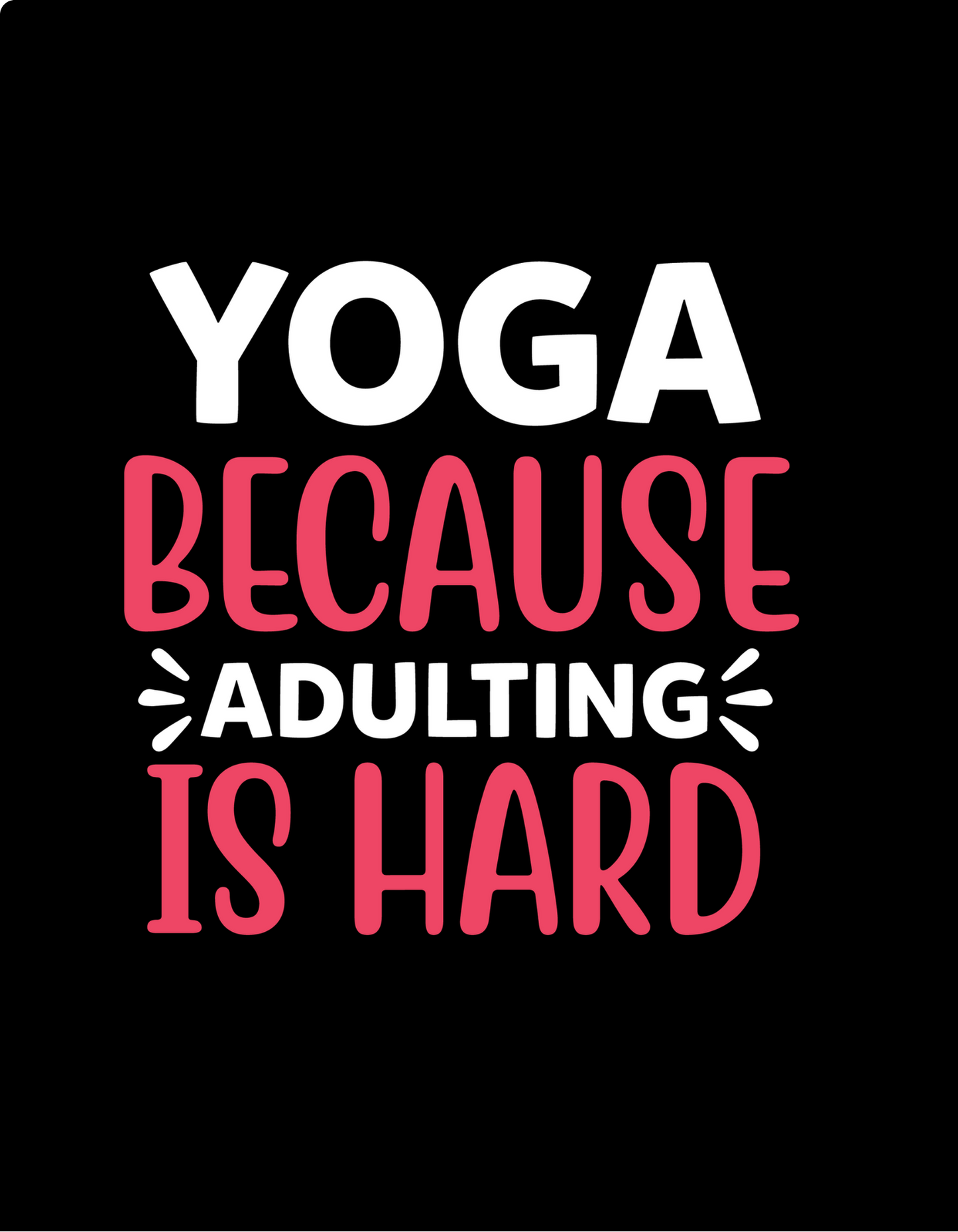 Yoga - Adulting Is Hard