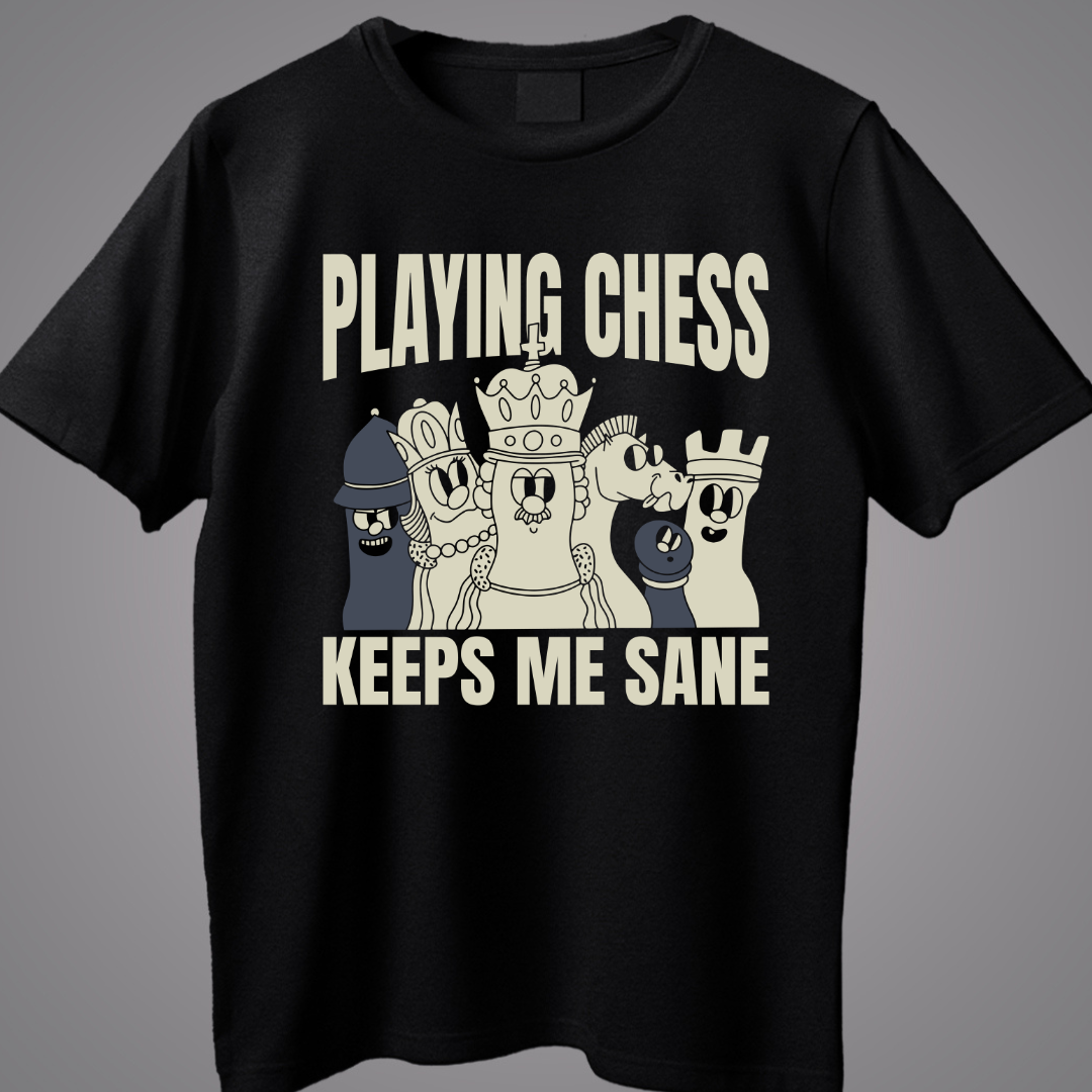 Playing Chess Keeps Me Sane
