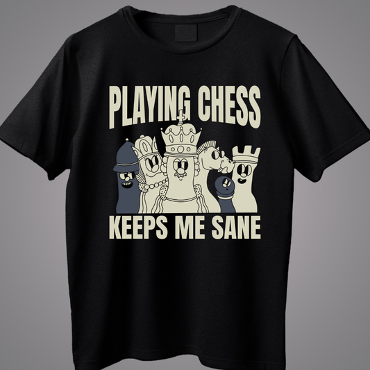 Playing Chess Keeps Me Sane