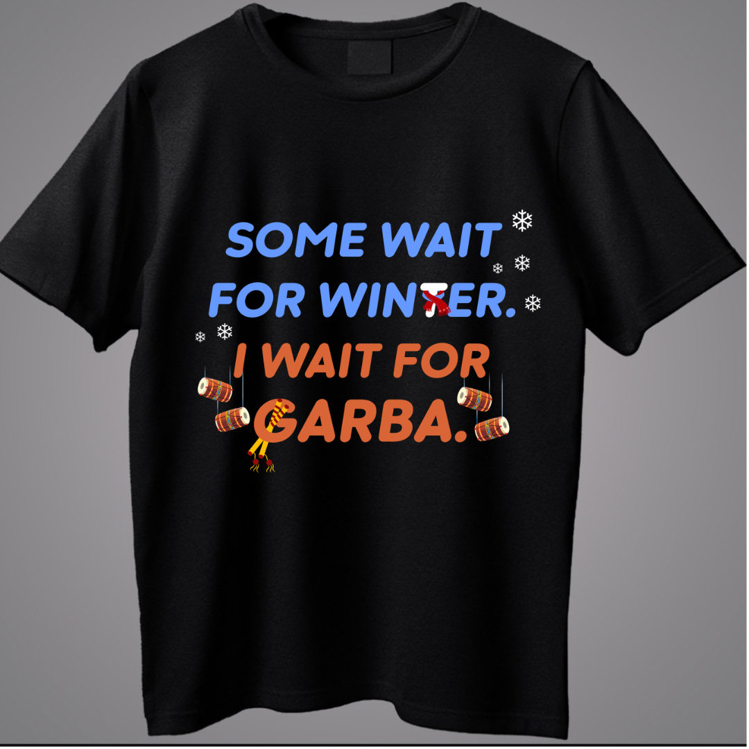 Some Wait for Winter, I Wait for Garba T-Shirt