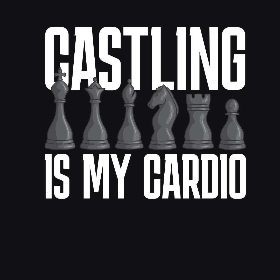 Castling Is My Cardio