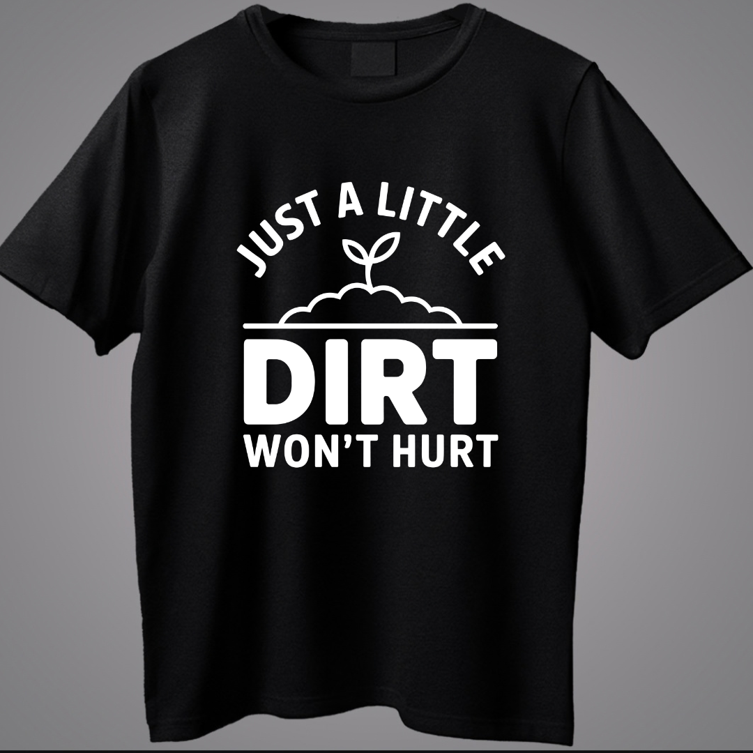 Just A Little Dirt  Won't Hurt