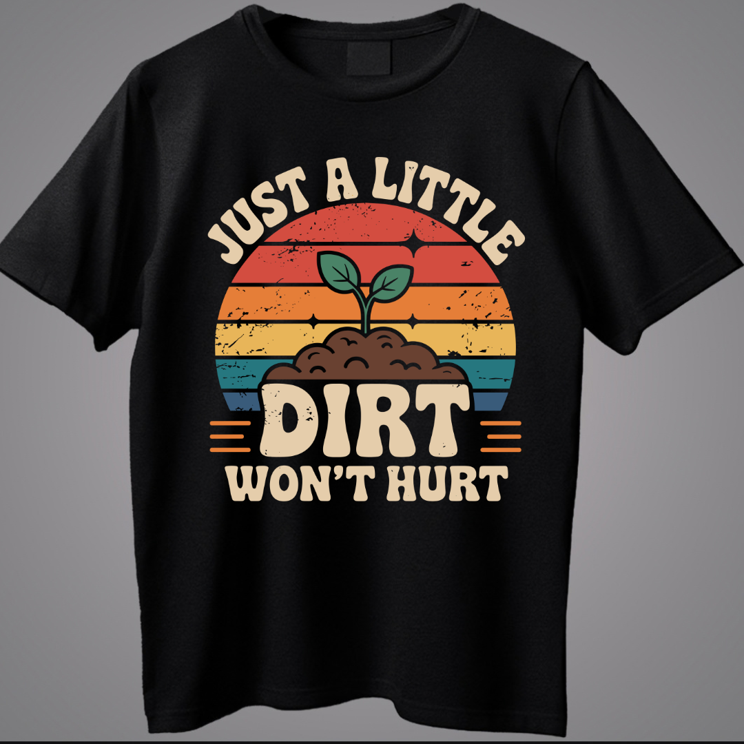 Just A Little Dirt Won't Hurt
