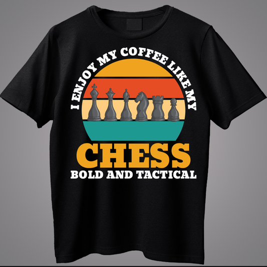 I Enjoy My Coffee Like My Chess