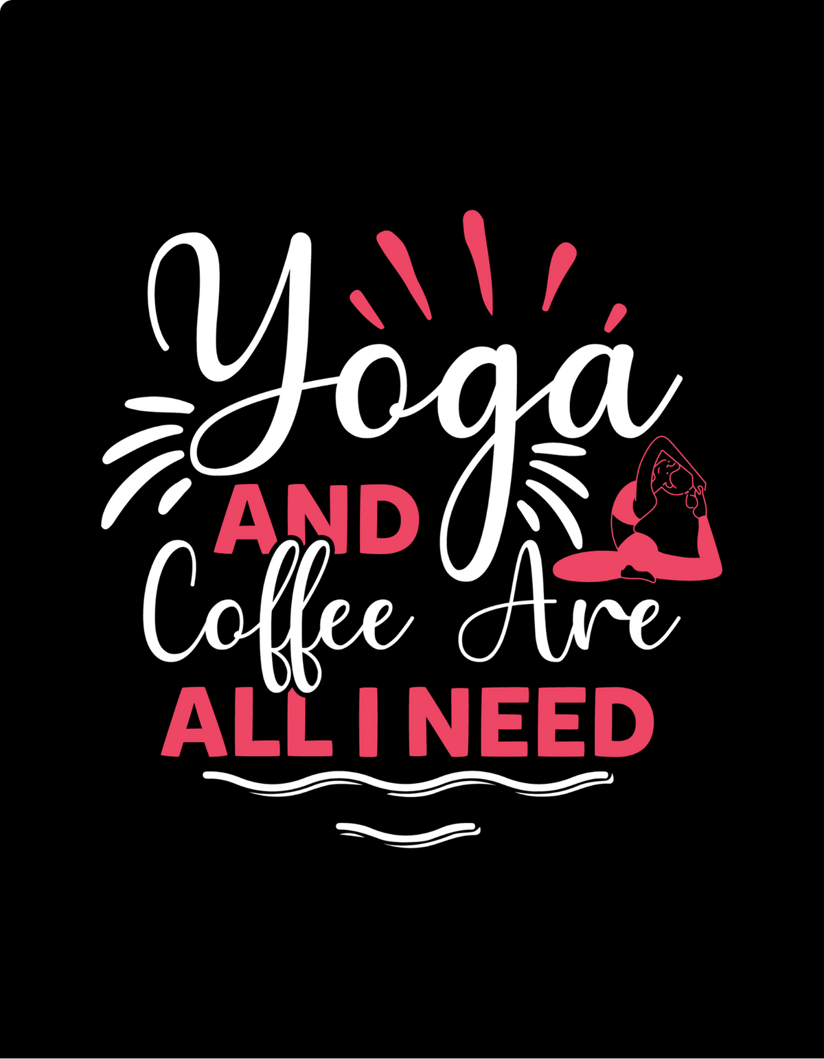All I Need Yoga & Coffee