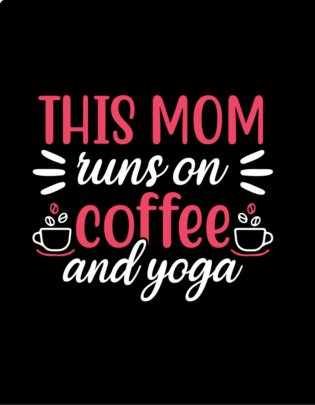 Mom Runs On Coffee & Yoga