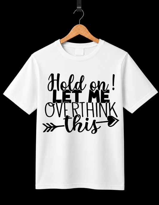 Hold On Let Me Overthink This