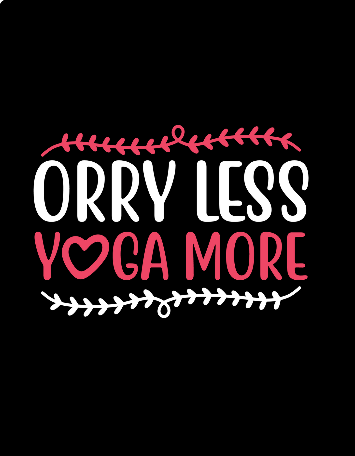 Orry Less Yoga More