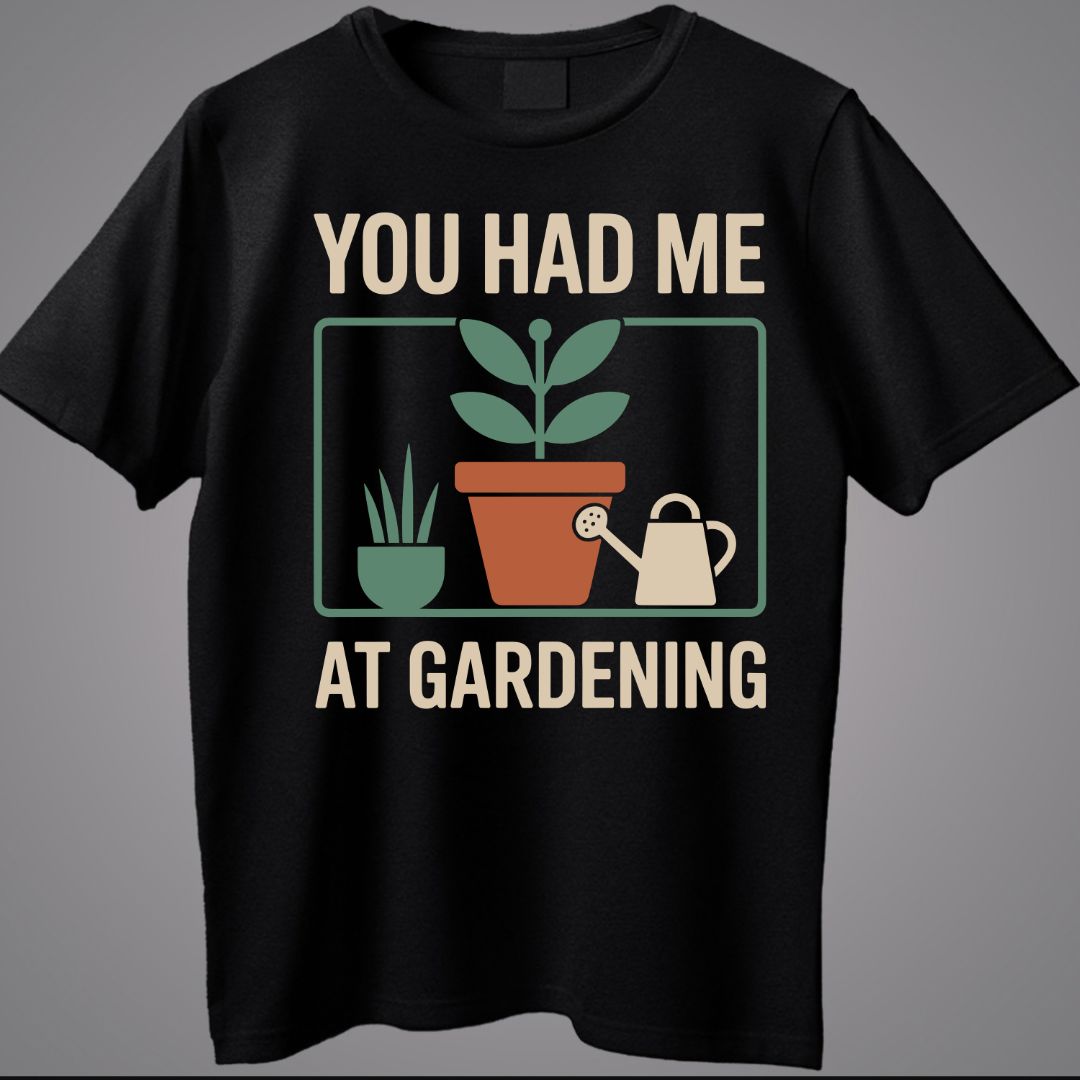 You Had Me At Gardening