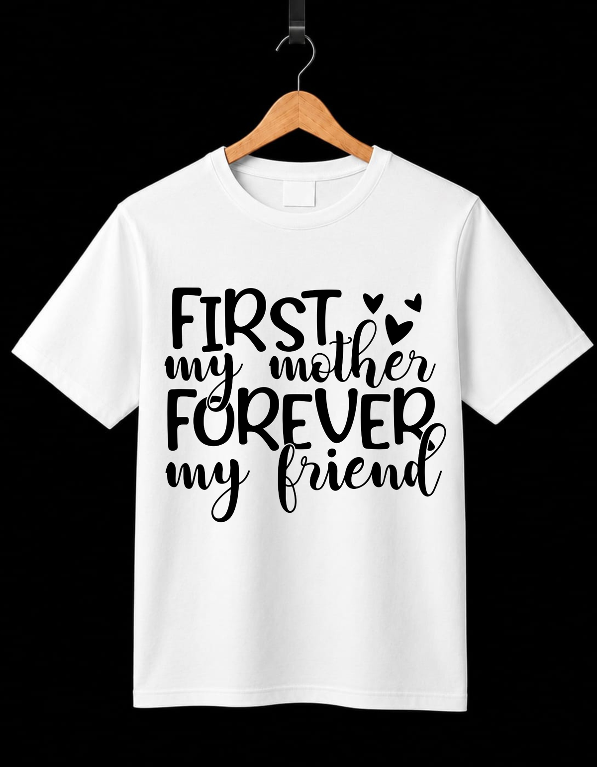 First My Mother Forever My Friend