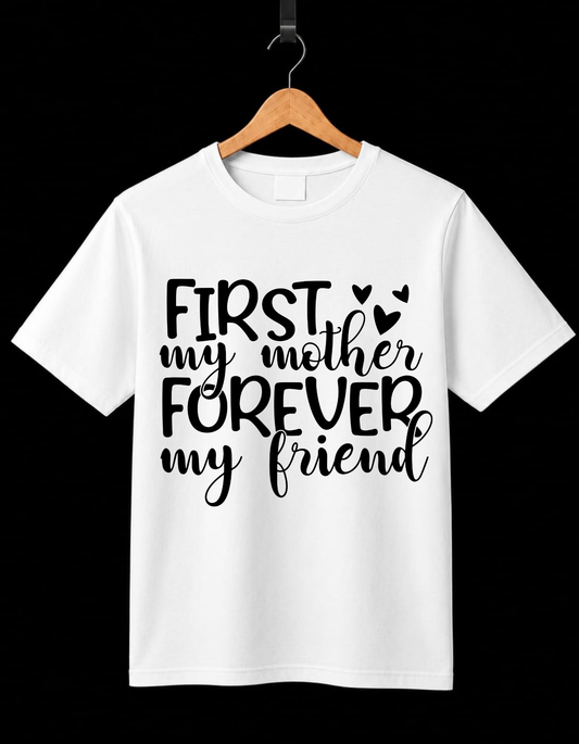 First My Mother Forever My Friend