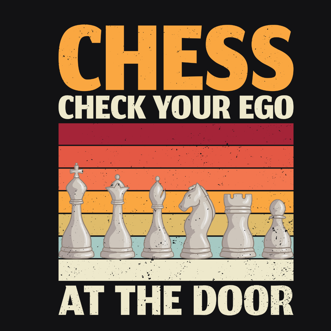 Chess-Check Your Ego