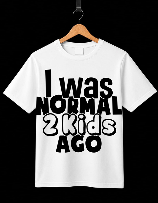 I Was Normal 2 Kids ago